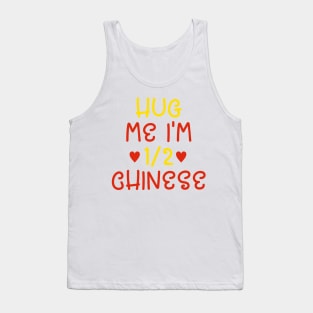 Hug Me I'm Half Chinese Tank Top